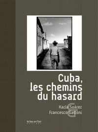 Karla Surez - Francesco Gattoni - Cuba, les chemins du hasard