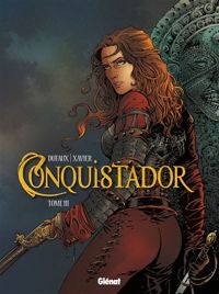 Jean Dufaux - Philippe Xavier(Dessins) - Conquistador