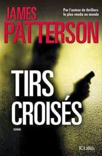 James Patterson - Tirs croisés