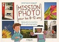 Anne Laure Jacquart - Mission photo pour les 8-12 ans 