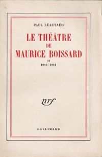 Paul Leautaud - Le Théâtre de Maurice Boissard, tome I (1907-1923)