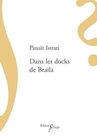 Panait Istrati - Dans les docks de Braïla