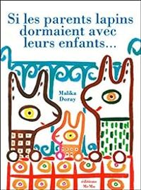 Couverture du livre Si les parents lapins dormaient avec leurs enfants... - Malika Doray