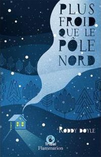 Roddy Doyle - Plus froid que le Pôle Nord