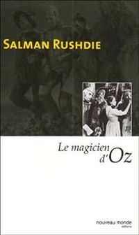 Salman Rushdie - Le magicien d'Oz