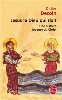 Couverture du livre Jésus le Dieu qui riait - Didier Decoin