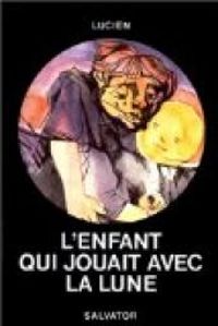 Lucien De Samosate - L'enfant qui jouait avec la lune