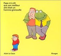 Alain Le Saux - Papa m'a dit que son meilleur ami était un homme