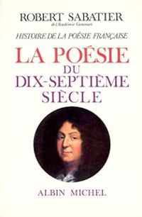 Robert Sabatier - La poésie du XVIIe siècle