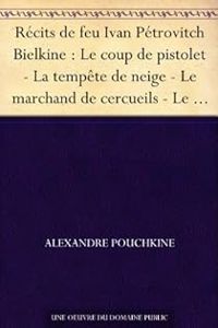 Alexandre Pouchkine - Récits de feu Ivan Pétrovitch Bielkine 