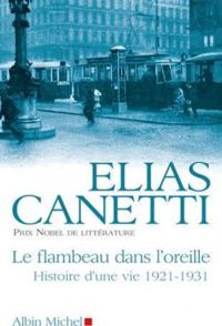 Elias Canetti - Le flambeau dans l'oreille