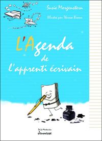 Susie Morgenstern - Theresa Bronn(Illustrations) - L'Agenda de l'apprenti écrivain