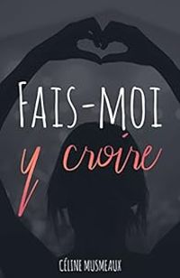 Celine Musmeaux - Fais-moi y croire