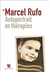 Marcel Rufo - Autoportrait en thérapies