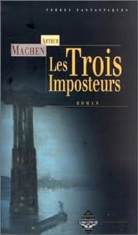 Arthur Machen - Les Trois imposteurs