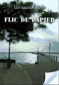 Couverture du livre Flic de papier - Guy Rechenmann