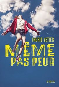 Couverture du livre Même pas peur - Ingrid Astier