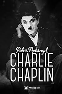 Couverture du livre Charlie Chaplin : Biographie - Peter Ackroyd