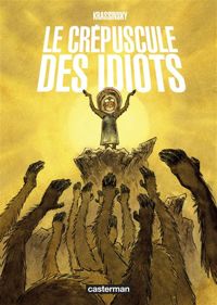 Jean-paul Krassinsky - Le crépuscule des idiots