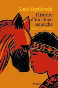 Couverture du livre Histoire d'un chien mapuche - Luis Sepulveda