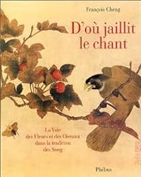 Francois Cheng - D'où jaillit le chant