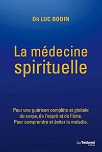 Luc Bodin - La médecine spirituelle