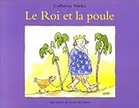 Catharina Valckx - Le Roi et la Poule