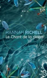 Hannah Richell - Le chant de la rivière