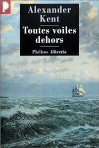 Alexander Kent - Toutes voiles dehors