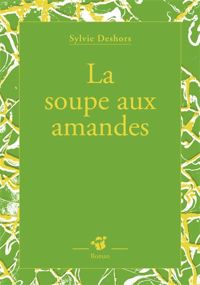 Sylvie Deshors - La soupe aux amandes