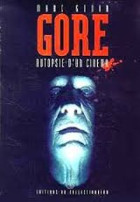 Marc Godin - Gore, autopsie d'un cinéma