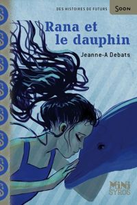 Jeanne-a Debats - Stéphanie Hans(Illustrations) - Rana et le dauphin (MINI SYROS SOON)