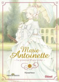 Couverture du livre Marie-Antoinette, la jeunesse d'une reine - Fuyumi Soryo