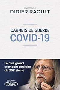 Didier Raoult - Carnets de guerre - Covid-19