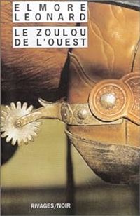 Elmore Leonard - Le Zoulou de l'Ouest