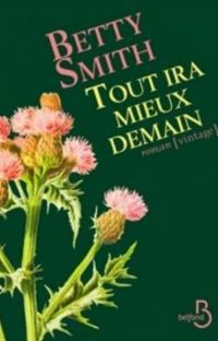 Betty Smith - Tout ira mieux demain