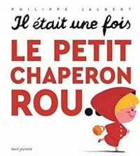 Philippe Jalbert - Il était une fois le petit chaperon rou...