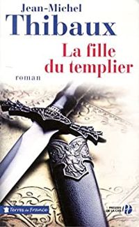 Jean Michel Thibaux - La fille du templier