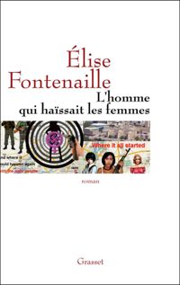 Elise Fontenaille - L'homme qui haïssait les femmes