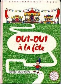 Jeanne Bazin - Enid Blyton - Oui-Oui à la fête