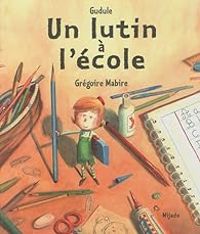  Gudule - Un lutin à l'école