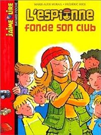 Marie Aude Murail - Frederic Joos - L'espionne fonde son club