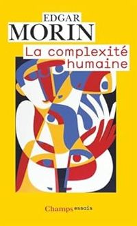 Edgar Morin - Heinz Weinman - La complexité humaine