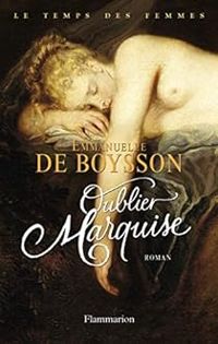 Emmanuelle De Boysson - Oublier Marquise