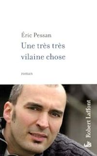 Couverture du livre Une très très vilaine chose - Ric Pessan