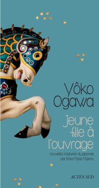 Yoko Ogawa - Jeune fille à l'ouvrage