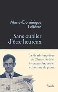 Marie Dominique Lelievre - Sans oublier d'être heureux