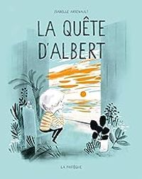 Isabelle Arsenault - La quête d'Albert