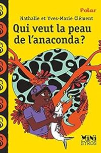 Yves Marie Clement - Nathalie Clement - Qui veut la peau de l'anaconda ?