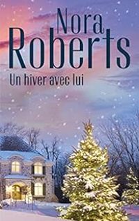 Nora Roberts - Un hiver avec lui